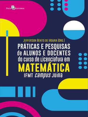 cover image of Práticas e pesquisas de alunos e docentes do curso de Licenciatura em Matemática IFMT campus Juína